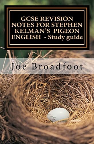GCSE REVISION NOTES FOR STEPHEN KELMAN'S  PIGEON ENGLISH  - Study guide: All ch