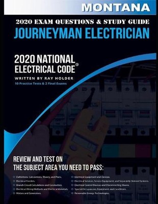 Montana 2020 Journeyman Electrician Exam Questions and Study Guide: 400+ Questio