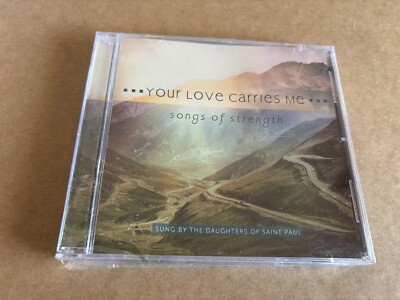 Your Love Carries Me Songs of Strength Sung By Daughters of Saint Paul NEW CD