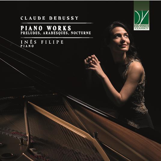 FILIPE, IN?S - CLAUDE DEBUSSY: PIANO WORKS  PRELUDES, A