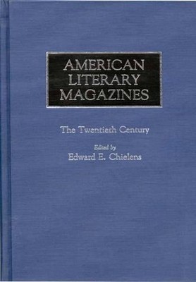 American Literary Magazines: The Twentieth Century by Edward E. Chielens (Englis