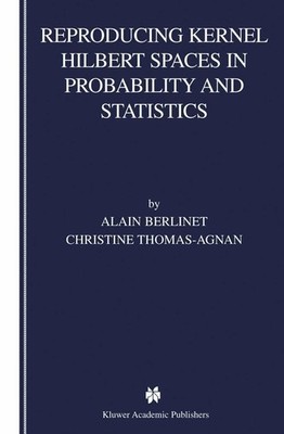 Reproducing Kernel Hilbert Spaces in Probability and Statistics Buch Springer