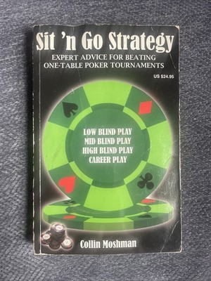 Sit 'n Go Strategy : Expert Advice for Beating One-Table Poker Tournaments by...