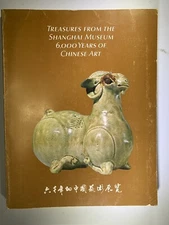 Exhibition Catalog : Treasures From The Shanghai Museum 6,000 Years Of Chinese