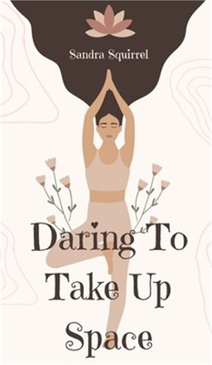 Daring To Take Up Space (Hardback or Cased Book)