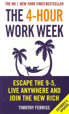 The 4-Hour Work Week: Escape the 9-5, Live Anywhere and Join the New Rich by Tim
