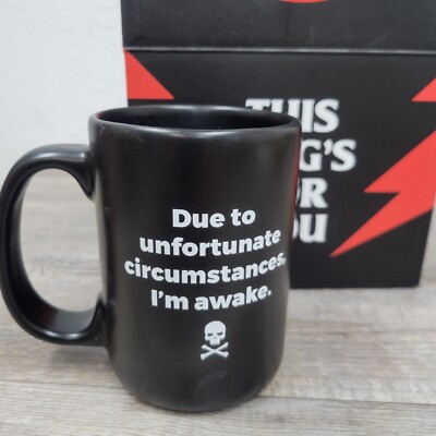 Death Wish Coffee Company Mug Due To Unfortunate Circumstances I m Awake