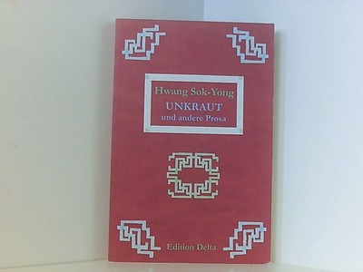 Unkraut: und andere Prosa (Koreanische Literatur) Hwang Sok-Yong. Aus dem Korean