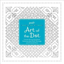 Posh Art of the Dot: Create Stunning Kolam Patterns That Flow Through and Around