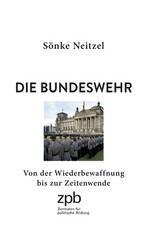 Sönke Neitzel Die Bundeswehr Von der Wiederb...