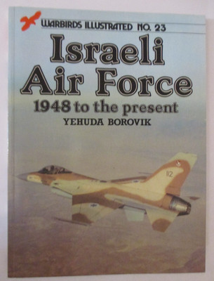 Israeli Air Force : Nineteen Forty-Eight to the Present by Yehuda Borovik (Trade