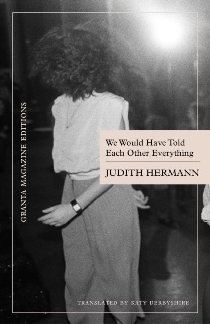 We Would Have Told Each Other Everything