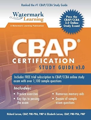 CBAP CERTIFICATION STUDY GUIDE V3.0 By Richard Larson & Elizabeth Larson