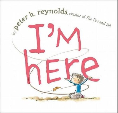 I'm Here - Hardcover By Reynolds, Peter H. - VERY GOOD