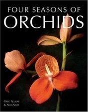 Four Seasons of Orchids by Greg Allikas;  Ned Nash