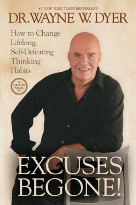 Excuses Begone!: How to Change Lifelong, Self-Defeating Thinking Habits - GOOD