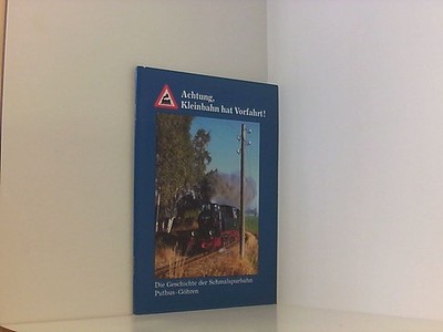 Achtung Kleinbahn hat Vorfahrt - Die Geschichte der Schmalspurbahn Putbus-Göhren