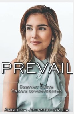 Prevail: Destroy Limits, Create Opportunities -  NEW Angelica Johnso 2021