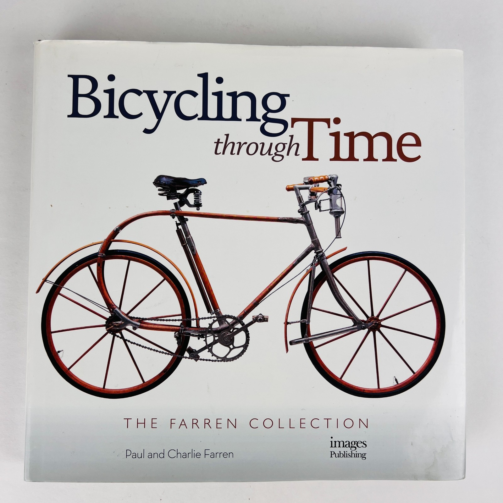 Bicycling Through Time: The Farren Collection Paul & Charlie Farren Hardcover