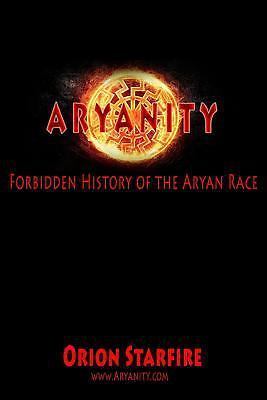 Aryanity : Forbidden History of the Aryan Race by Orion Starfire (2017 ...
