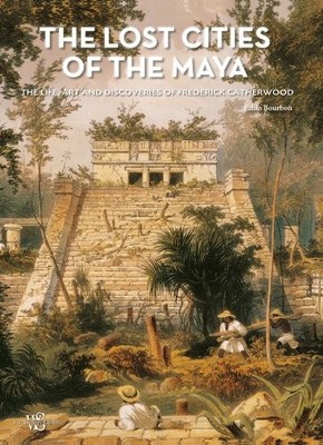 THE LOST CITIES OF THE MAYA: THE LIFE, ART, AND By Fabio Bourbon - Hardcover