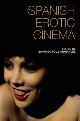 Spanish Erotic Cinema by Santiago Fouz-Hernandez (English) Hardcover Book