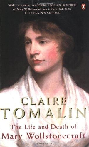 The Life and Death of Mary Wollstonecraft,Claire Tomalin