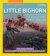 Remember Little Bighorn : Indians, Soldiers, and Scouts Tell Thei