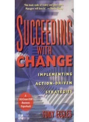 Succeeding with Change: Implementing Action-driven Strategies,To
