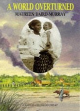 A World Overturned: A Burmese Childhood, 1933-47 By Maureen Bai 