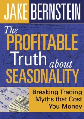 The Profitable Truth About Seasonality: Breaking Trading Myths that  - VERY GOOD