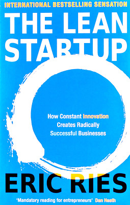 The Lean Startup: How Today's Entrepreneurs Use Continuous Innovation to  - GOOD
