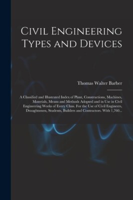 Civil Engineering Types And Devices; A Classified And Illustrated Index Of ...