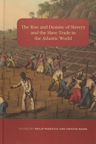 Rise and Demise of Slavery and the Slave Trade . Misevich, Mann<|