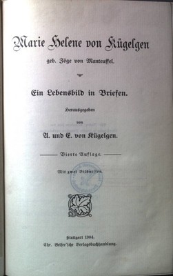 Marie Helene von Kügelgen geb. Zöge von Manteuffel: Ein Lebensbild in Briefen. K