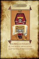 Morals And Dogma Of The Ancient And Accepted Scottish Rite Of Freemasonry Pike
