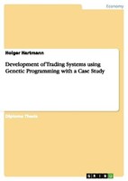 Development Of Trading Systems Using Genetic Programming With A Case Study Holge