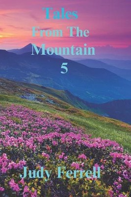 Tales From The Mountain: 5 by Judy Ferrell Paperback Book