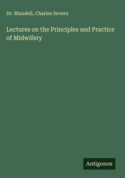 Blundell (U. A.) | Lectures On The Principles And Practice Of Midwifery | Buch-image