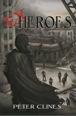 Ex-Heroes: A Novel - Paperback By Clines, Peter - VERY GOOD