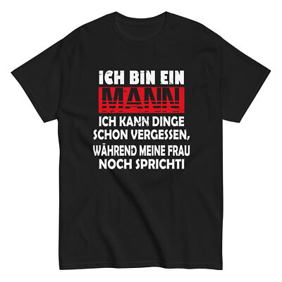 Ich bin ein Mann ich kann Dinge schon vergessen Lustig Fun T-Shirt 