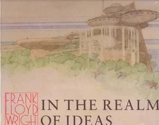 Frank Lloyd Wright: In the Realm of Ideas by Frank Lloyd Wright