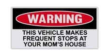 Funny Warning Bumper Sticker Decal, This Vehicle Makes Frequent Stops at Your...