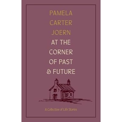 At the Corner of Past and Future : a Collection of Life -  NEW Pamela Carter J 2