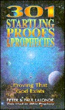 301 Startling Proofs and Prophecies : Proving That God Exists Pap