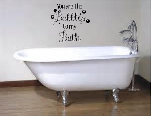 You are the Bubbles to my Bath- bathroom vinyl wall decal - Picture 2 of 4