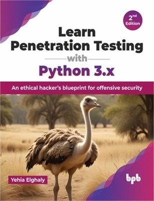 Learn Penetration Testing with Python 3.x: An ethical hacker's blueprint for off