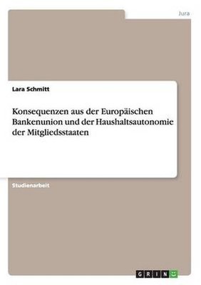 Konsequenzen Aus Der Europaischen Bankenunion Und Der Haushaltsautonomie Der Mit