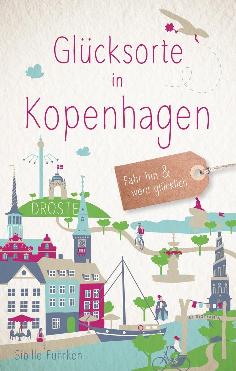 Sibille Fuhrken Glücksorte in Kopenhagen: Fahr hin & werd glü (Copertina rigida)