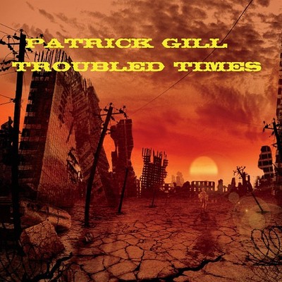 Patrick Gill Troubled Times (CD)